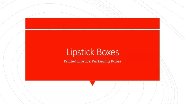 lipstick boxes