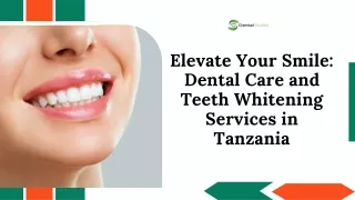 Elevate Your Smile Dental Care and Teeth Whitening Services in Tanzania