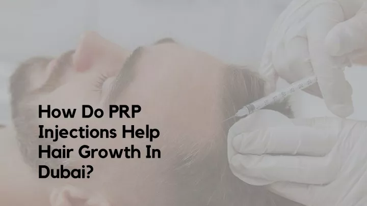 how do prp injections help hair growth in dubai