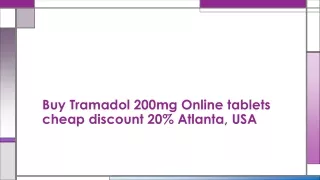 Buy Tramadol 200mg Online tablets cheap discount 20% Atlanta, USA