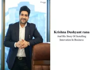 Krishna Dushyant rana And His Story Of Installing Innovation In Business