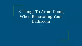 8 things to avoid doing when renovating your