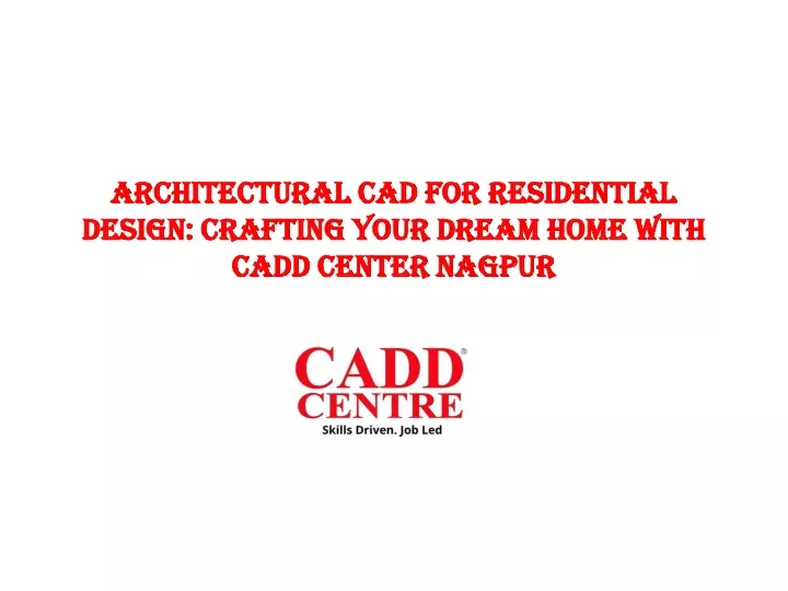 architectural cad for residential design crafting your dream home with cadd center nagpur