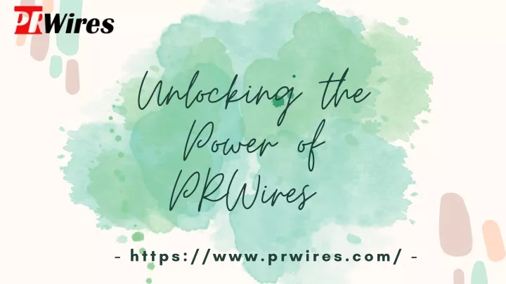 unlocking the power of prwires