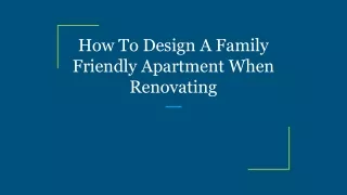 how to design a family friendly apartment when