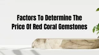 Factors To Determine The Price Of Red Coral Gemstones