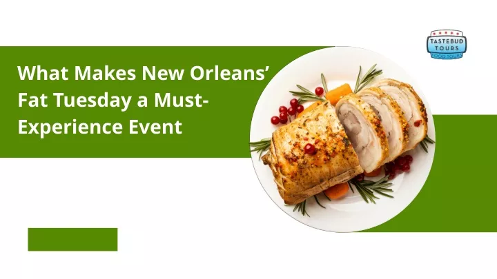 what makes new orleans fat tuesday a must
