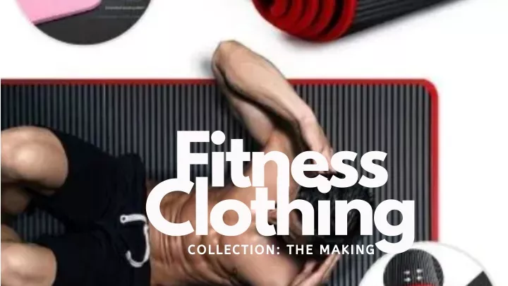 fitness clothing collection the making