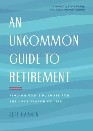 get [PDF] Download An Uncommon Guide to Retirement: Finding God's Purpose for th