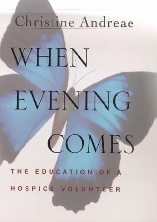READ [PDF]  When Evening Comes: The Education of a Hospice Volunteer