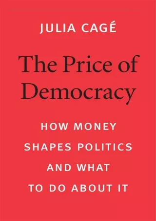 Read ebook [PDF]  The Price of Democracy: How Money Shapes Politics and What to