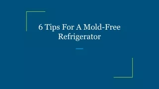 6 tips for a mold free refrigerator