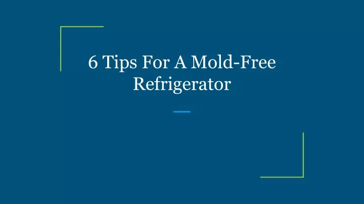 6 tips for a mold free refrigerator