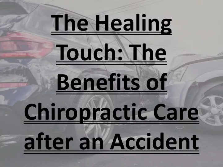 the healing touch the benefits of chiropractic care after an accident