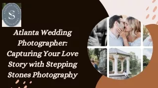 Atlanta Wedding Photographer Capturing Your Love Story with Stepping Stones Photography