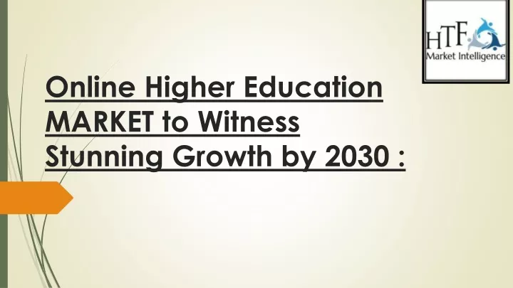 online higher education market to witness stunning growth by 2030