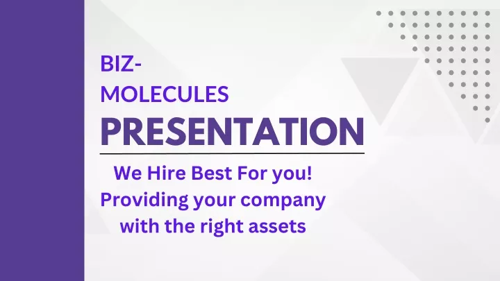 biz molecules presentation we hire best