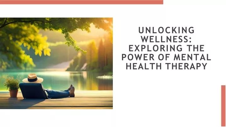 unlocking wellness exploring the power of mental health therapy