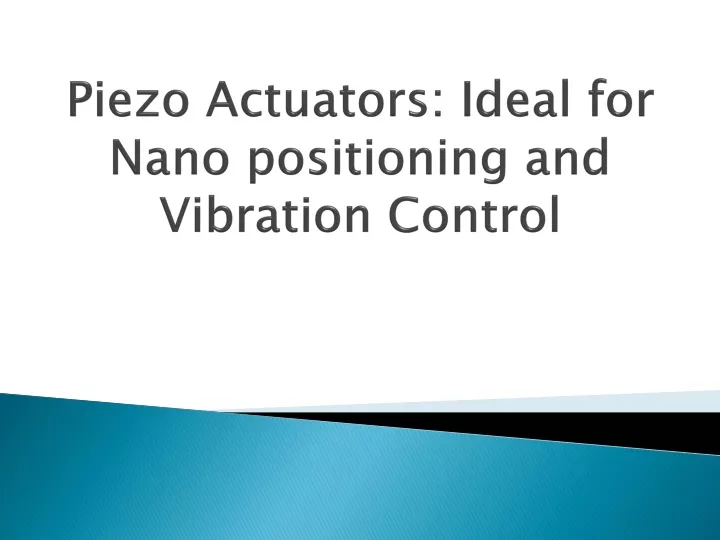 piezo actuators ideal for nano positioning and vibration control