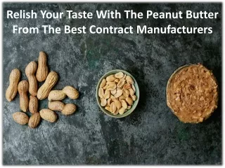 Know The Manufacturing Process Of Peanut Butter