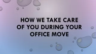 How We Take Care Of You During Your Office Move