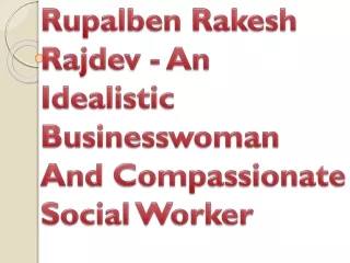 rupalben rakesh rajdev an idealistic businesswoman and compassionate social worker