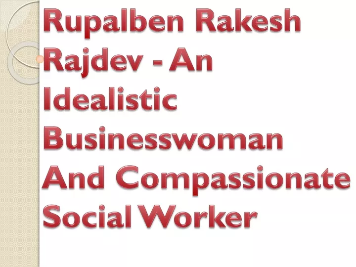 rupalben rakesh rajdev an idealistic businesswoman and compassionate social worker