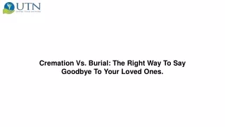 Cremation Vs. Burial The Right Way To Say Goodbye To Your Loved Ones.