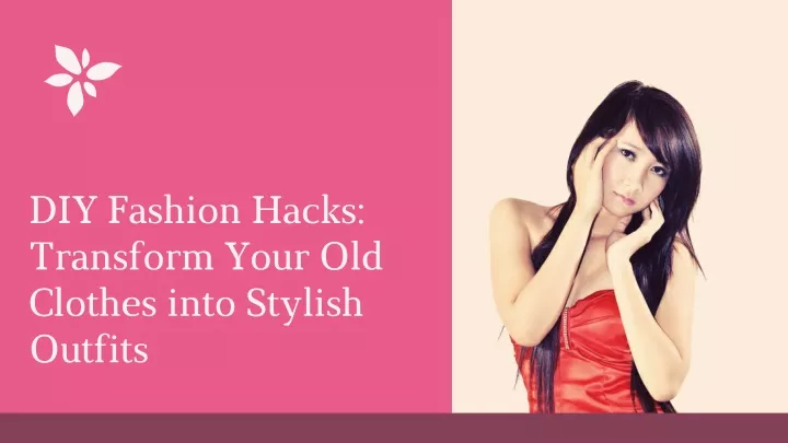 diy fashion hacks transform your old clothes into