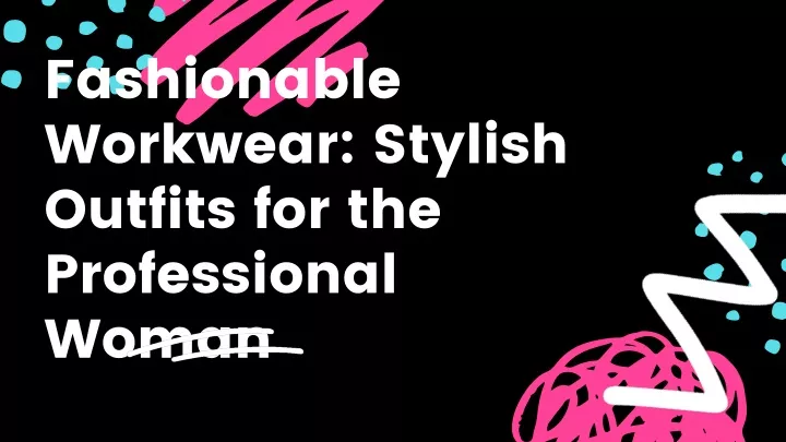 fashionable workwear stylish outfits