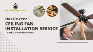 Hassle-Free Ceiling Fan Installation Service In Brisbane & Greenbank