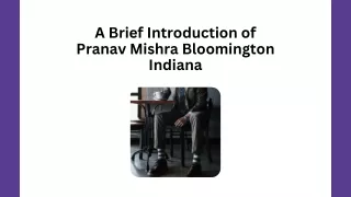A Brief Introduction of Pranav Mishra Bloomington Indiana