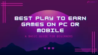 BEST PLAY TO EARN GAMES ON PC OR MOBILE