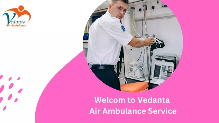 welcom to vedanta air ambulance service