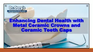 Enhancing Dental Health with Metal Ceramic Crowns and Ceramic Teeth Caps