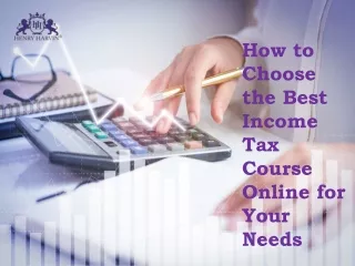 How to Choose the Best Income Tax Course Online for Your Needs