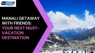 Manali Getaway with Friends: Your Next Must-Vacation Destination