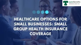 Healthcare Options for Small Businesses Small Group Health Insurance Coverage