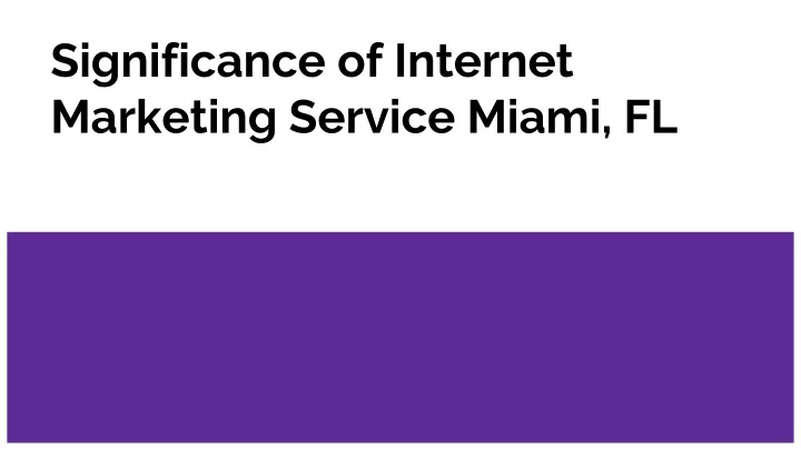 significance of internet marketing service miami fl