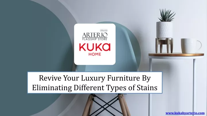 revive your luxury furniture by eliminating