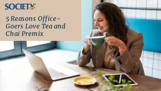 5 Reasons Office-Goers Love Tea and Chai Premix