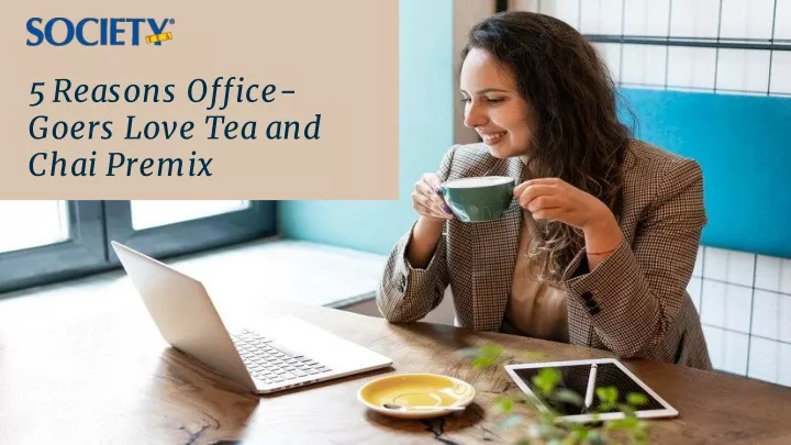 5 reasons office goers love tea and chai premix