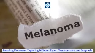 Decoding Melanoma Exploring Different Types, Characteristics, and Diagnosis