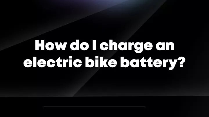 how do i charge an electric bike battery