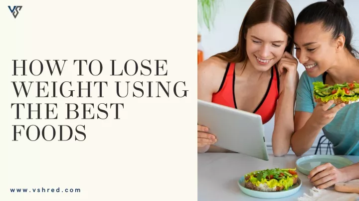 how to lose weight using the best foods