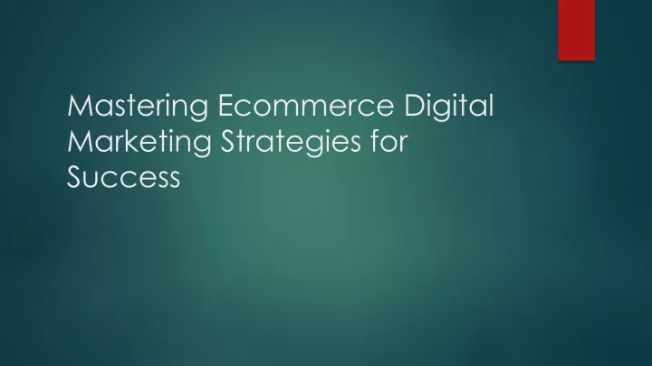 mastering ecommerce digital marketing strategies for success