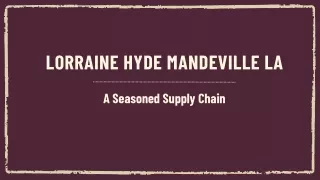 Lorraine Hyde Mandeville LA -  A Seasoned Supply Chain
