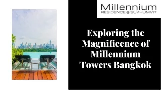Exploring the Magniﬁcence of Millennium Towers Bangkok