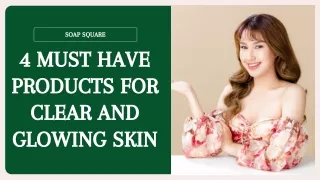 4 Must Have Products for Clear and Glowing Skin