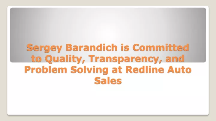 sergey barandich is committed to quality transparency and problem solving at redline auto sales